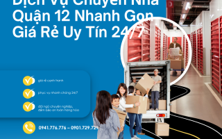 Dịch Vụ Chuyển Nhà Quận 12 Nhanh Gọn Giá Rẻ – Uy Tín 24/7